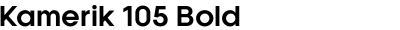 Kamerik 105 Bold & Bold Oblique